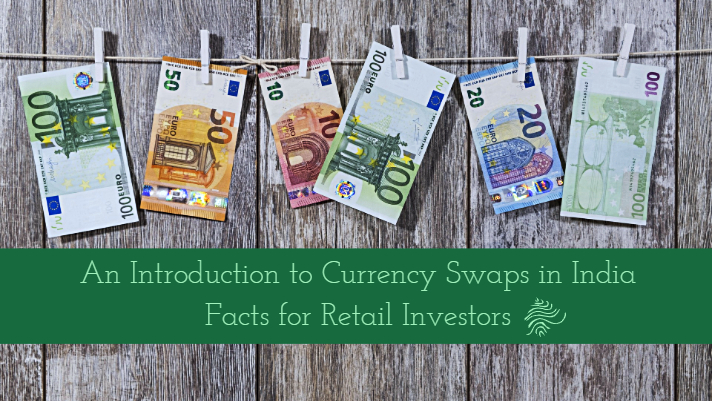 An introduction to currency swaps in India – facts for retail investors
