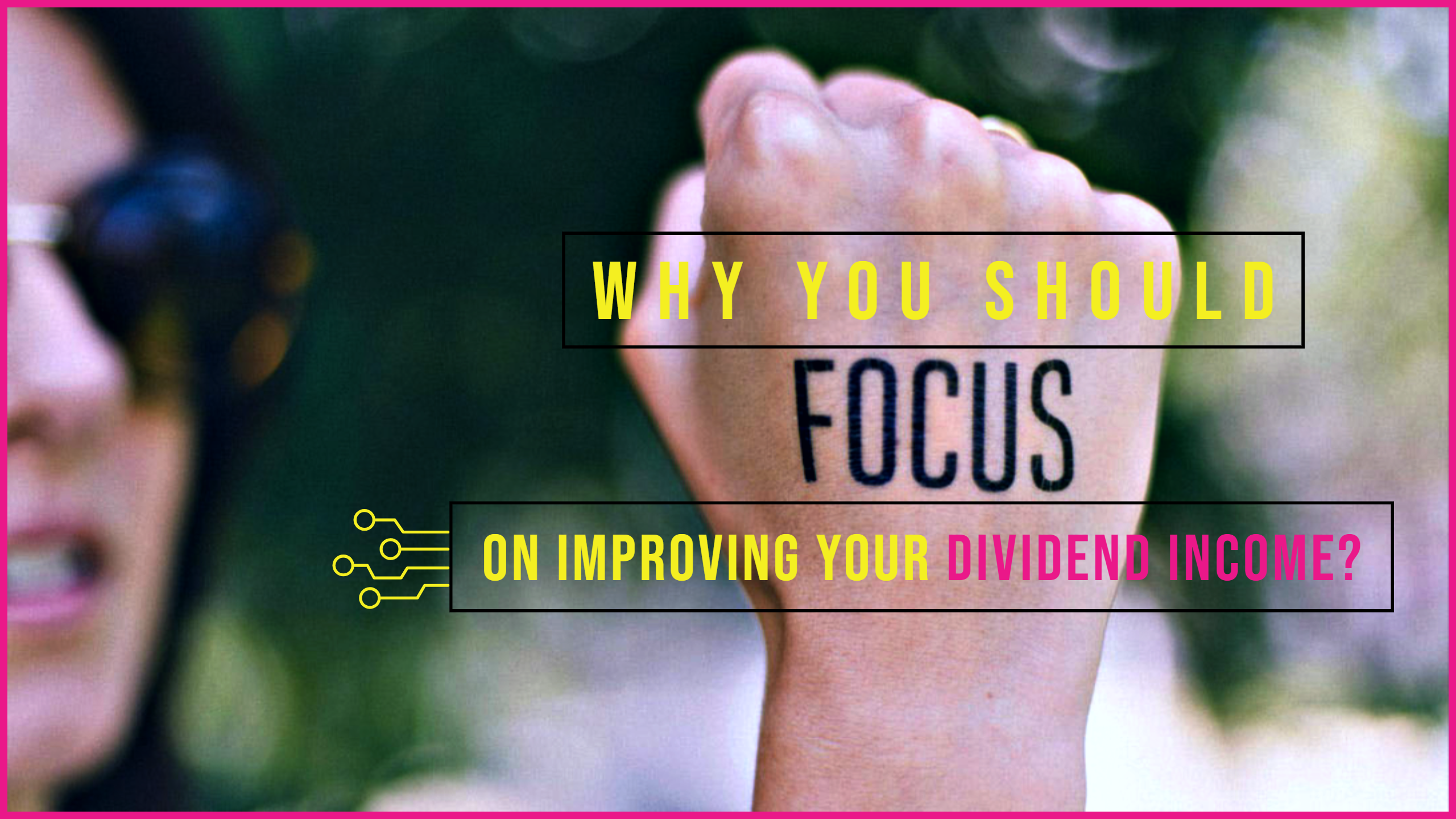 Why You Should Focus On Improving Your Dividend Income