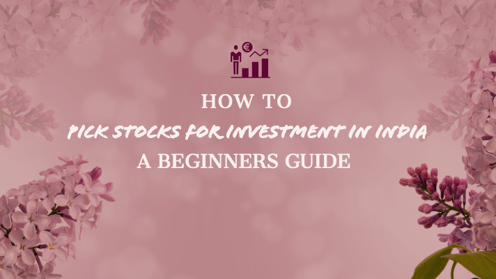 How to pick stocks for investment in India - a beginners guide