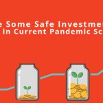 Safe Investment Options During Pandemic
