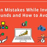 7 Common Mistakes While Investing in Mutual Funds and How to Avoid Them