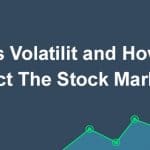 What is Volatility and How Does It Affect The Stock Market