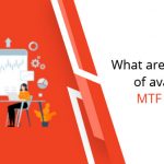 What are the benefits of availing MTF Facility